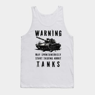 Warning May Spontaneously Start Talking About Tanks Tank Top